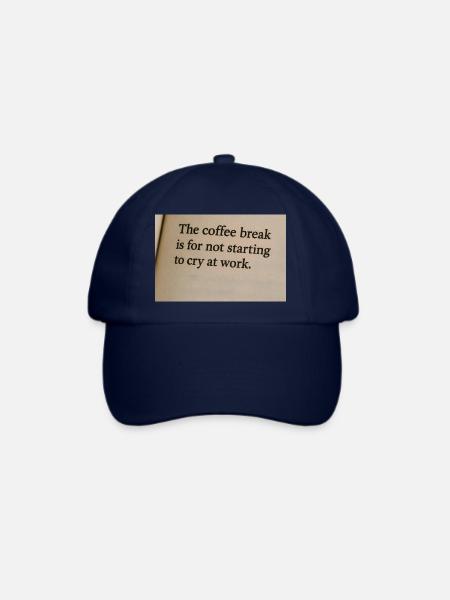 Kaffeepause bedeutet, bei der Arbeit nicht anzufangen zu weinen - Baseballkappe - Blau/Blau