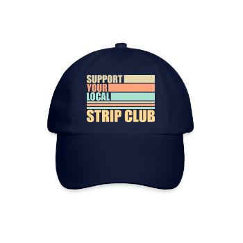 Support Your Local Strip Club Lustiger Witz Spruch - Baseballkappe - Blau/Blau - Vorne