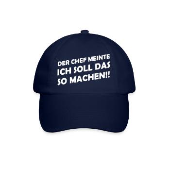 Der Chef meinte ich soll das so machen - Baseballkappe - Blau/Blau - Vorne