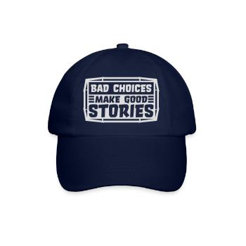 bad decisions great stories - Baseball Cap - blue/blue - Front