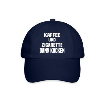 Kaffee Und Zigarette Dann Kacken - Lustiger Spruch - Baseballkappe - Blau/Blau - Vorne