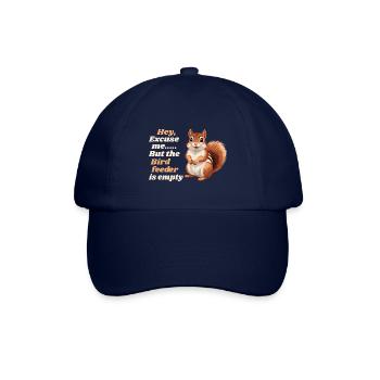 Hey, Excuse Me But Your Birdfeeder Is Empty Funny - Baseball Cap - blue/blue - Front
