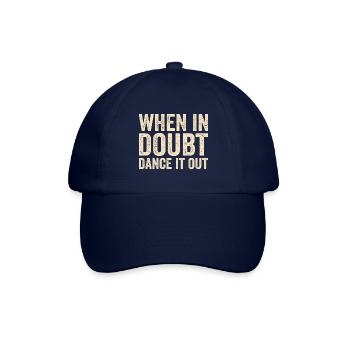 When in doubt dance it out - Baseball Cap - blue/blue - Front