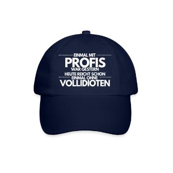 Einmal ohne Vollidioten / Einmal mit Profis - Baseballkappe - Blau/Blau - Vorne