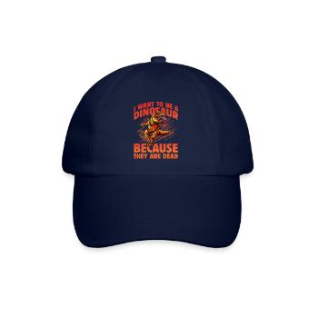 I want to be a Dinosaur because they are dead - Baseball Cap - blue/blue - Front
