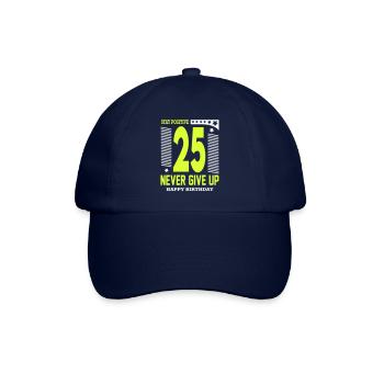 Happy Birthday 25 Stay Positive Never Give Up - Baseballkappe - Blau/Blau - Vorne