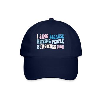 I sing because hitting people is frowned upon - Baseball Cap - blue/blue - Front
