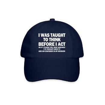 I Was Taught To Think Before I Act - Baseball Cap - blue/blue - Front