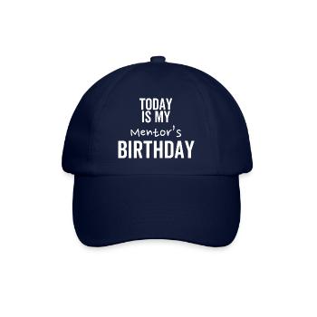 Today is My Mentor's Birthday - Baseball Cap - blue/blue - Front