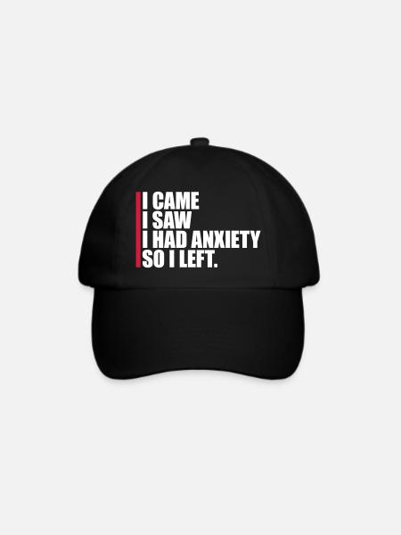 I had anxiety Spruch - Baseballkappe - Schwarz/Schwarz