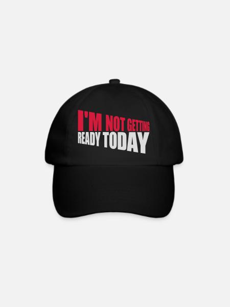 not getting ready today - Baseballkappe - Schwarz/Schwarz