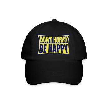 dont hurry be happy - Baseballkappe - Schwarz/Schwarz - Vorne