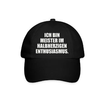ICH BIN MEISTER IM HALBHERZIGEN ENTHUSIASMUS - Baseballkappe - Schwarz/Schwarz - Vorne