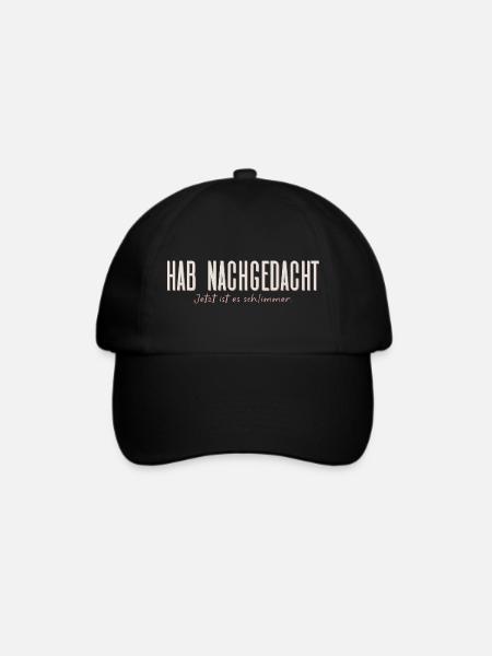 Hab nachgedacht–Jetzt ist es schlimmer Typografie - Baseballkappe - Schwarz/Schwarz