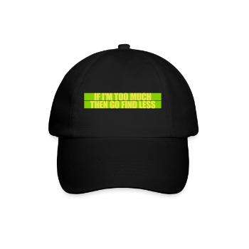 if im too much - Baseballkappe - Schwarz/Schwarz - Vorne