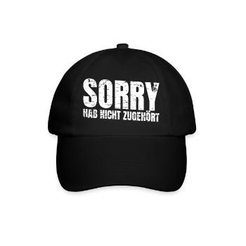 Sorry habe nicht zugehört - Baseballkappe - Schwarz/Schwarz - Vorne