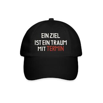 Ein Ziel ist ein Traum mit Termin - Baseballkappe - Schwarz/Schwarz - Vorne