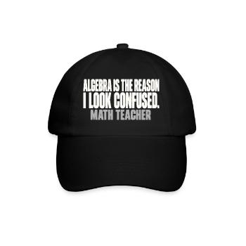 Algebra Is The Reason I Look Confused Mathelehrer - Baseballkappe - Schwarz/Schwarz - Vorne