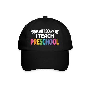 Du kannst mich nicht erschrecken. Ich unterrichte Vorschullehrerin Geschenk. - Baseballkappe - Schwarz/Schwarz - Vorne
