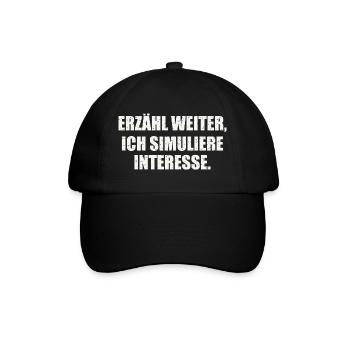 ERZÄHL WEITER, ICH SIMULIERE INTERESSE - Baseballkappe - Schwarz/Schwarz - Vorne