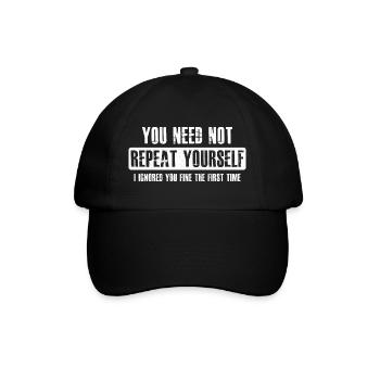 Du brauchst dich nicht zu wiederholen - Baseballkappe - Schwarz/Schwarz - Vorne