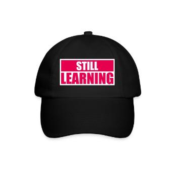 Still Learning Wachstum Schüler Motivation Spruch  - Baseballkappe - Schwarz/Schwarz - Vorne