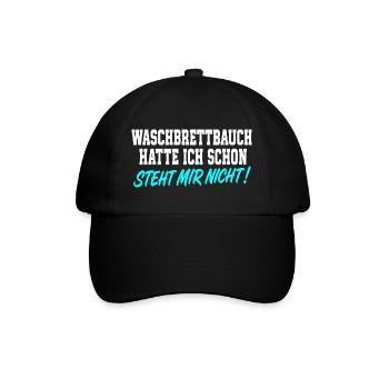 Waschbrettbauch Hatte Ich Schon Spruch - Baseballkappe - Schwarz/Schwarz - Vorne