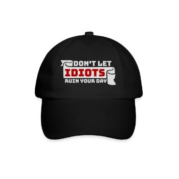 Don't Let Idiots Ruin Your Day Lustig Sarkastisch - Baseballkappe - Schwarz/Schwarz - Vorne