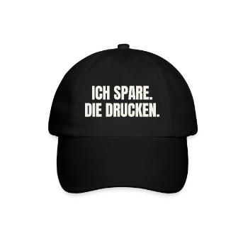 Ich spare. Die drucken. - Inflation Spruch - Baseballkappe - Schwarz/Schwarz - Vorne