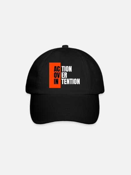 Action over intention. - Baseballkappe - Schwarz/Schwarz