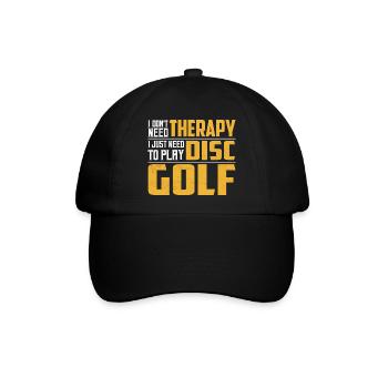 I Don't Need Therapy I Just Need To Play Disc Golf - Baseballkappe - Schwarz/Schwarz - Vorne
