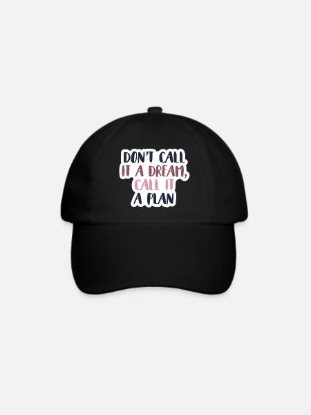 Don´t call it a dream, call it a plan - Baseballkappe - Schwarz/Schwarz