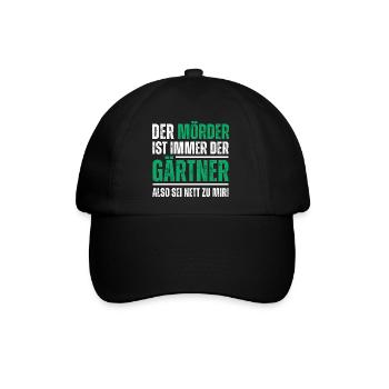 Der Mörder ist der Gärtner, also sei nett zu mir! - Baseballkappe - Schwarz/Schwarz - Vorne