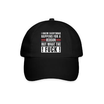Everything happens for a reason but what the fuck! - Baseballkappe - Schwarz/Schwarz - Vorne
