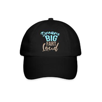 Dream Big Fart Loud Lustig Motivational Spruch - Baseballkappe - Schwarz/Schwarz - Vorne