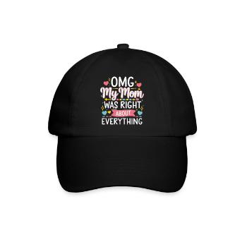 OMG My Mom Was Right About Everything 12 - Baseballkappe - Schwarz/Schwarz - Vorne