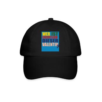 wer ist valentin - Baseballkappe - Schwarz/Schwarz - Vorne