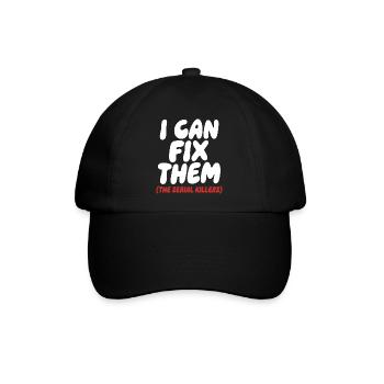 I Can Fix Them Serial Killer Quote - Baseballkappe - Schwarz/Schwarz - Vorne