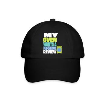 Backen – My Oven Wants a Performance Review - Baseballkappe - Schwarz/Schwarz - Vorne