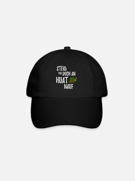 Steig ma doch an Huat nauf Bayrischer Spruch - Baseballkappe - Schwarz/Schwarz