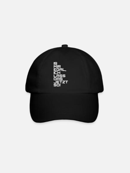 Is mir egal, ich lass das jetzt so! - Baseballkappe - Schwarz/Schwarz