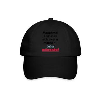 Manchmal kann man nichts machen außer weitermachen - Baseballkappe - Schwarz/Schwarz - Vorne