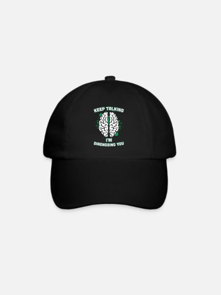 Reden Sie weiter, ich diagnostiziere Sie Hirnpsychiater - Baseballkappe - Schwarz/Schwarz
