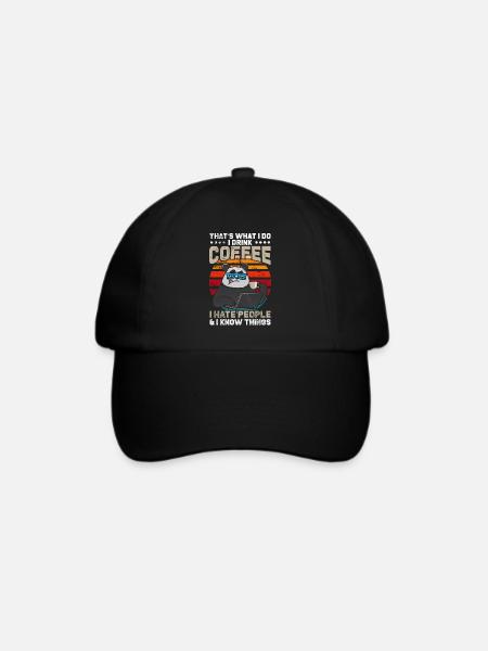 That's What I Do I Drink Coffee I Hate People & I - Baseballkappe - Schwarz/Schwarz