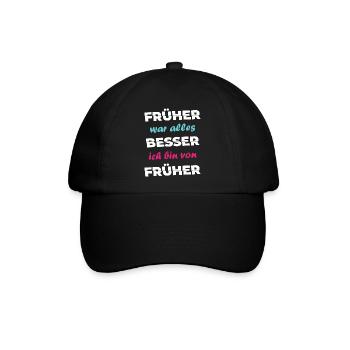 Spruch Früher war alles besser ich bin von früher - Baseballkappe - Schwarz/Schwarz - Vorne