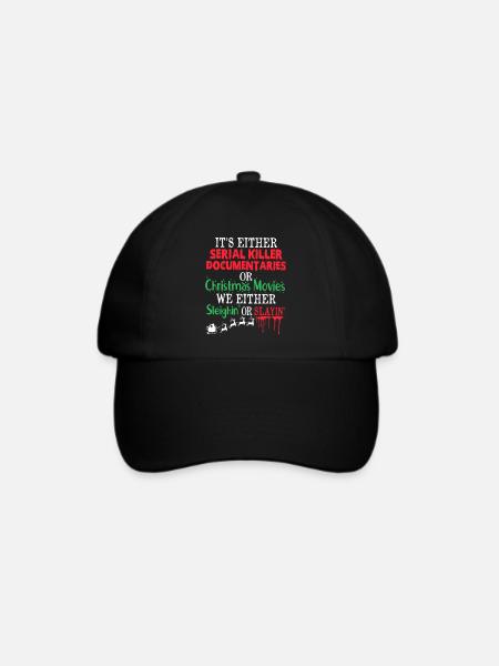Either A Serial Killer Documentaries Or Christmas - Baseballkappe - Schwarz/Schwarz