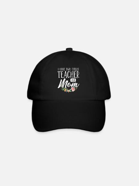 Teacher Mom Mother's Day Ich habe zwei Titel Lehre - Baseballkappe - Schwarz/Schwarz