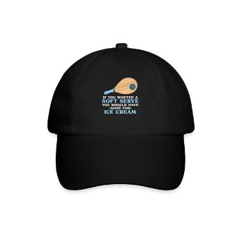 Wenn Du Soft Serve Wolltest, Hättest Du Eis Holen - Baseballkappe - Schwarz/Schwarz - Vorne