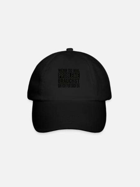 Wenn Du Mal Probleme Brauchst Ich Bin Für Dich Da - Baseballkappe - Schwarz/Schwarz