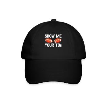 Zeigen Sie mir die TDs Ihres Fußballfans. Zeigen S - Baseballkappe - Schwarz/Schwarz - Vorne